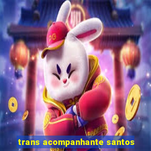 trans acompanhante santos